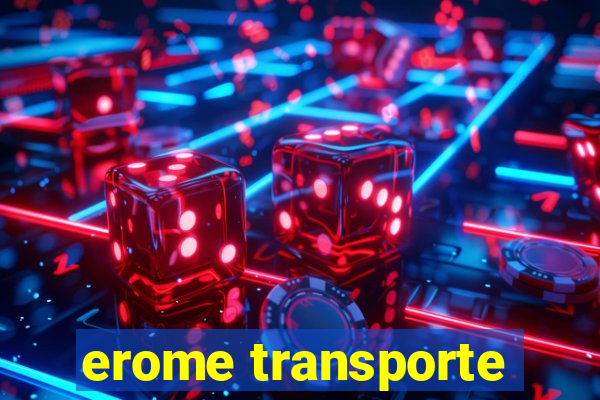 erome transporte